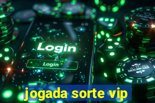 jogada sorte vip